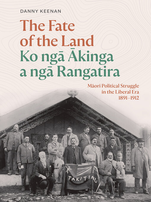 Title details for The Fate of the Land Ko nga Akinga a nga Rangatira by Danny Keenan - Available